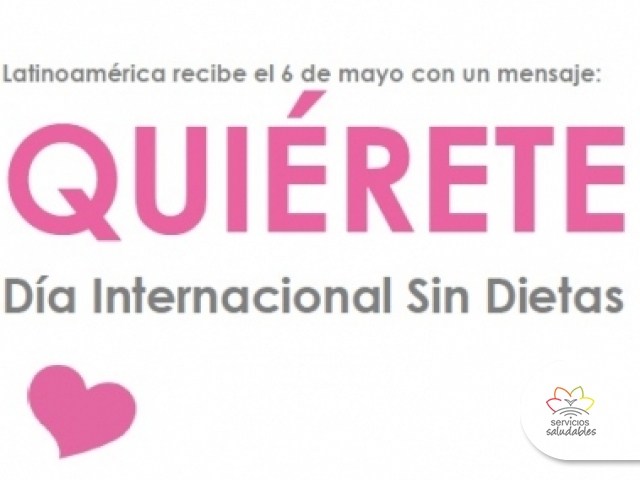 HOY 6 DE MAYO, SE CELEBRA  EL DÍA INTERNACIONAL SIN DIETAS